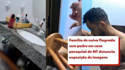 Família de noiva flagrada com padre em casa paroquial de MT denuncia exposição de imagens Família de noiva flagrada com padre em casa paroquial de MT denuncia exposição de imagens