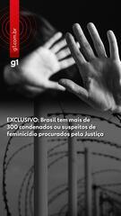 Brasil tem mais de 300 condenados ou suspeitos de feminicídio procurados pela Justiça