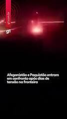 Paquistão e Afeganistão entram em confronto intenso
