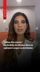 'Follow the money': escândalo do Master deve se agravar e expor autoridades