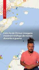 Estreito de Ormuz: imagens mostram tráfego de navios durante a guerra