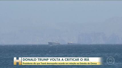 Trump acusa Irã de não respeitar acordo no Estreito de Ormuz.