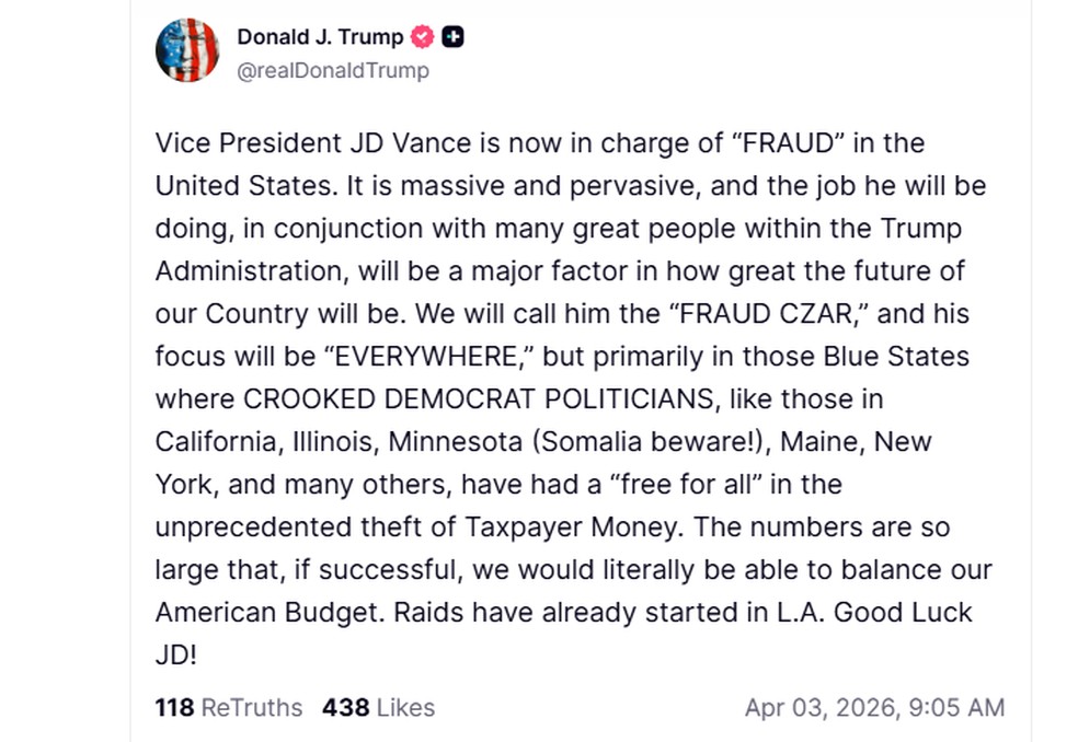 Trump anuncia operações contra a corrupção em estados democratas dos EUA e nomeia vice como 'czar da fraude' em 3 de abril de 2026. — Foto: Reprodução/Donald Trump no Truth Social