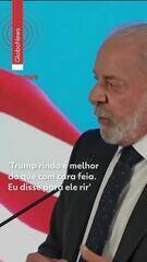 Lula: 'Trump rindo é melhor do que com cara feia. Eu disse para ele rir'