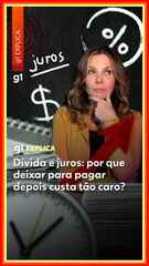 Dívida e juros: por que deixar para pagar depois custa tão caro?