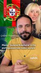 Meme 'Guiana Brasileira' irrita portugueses nas redes sociais: 'Isso não é brincadeira'