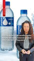 Anvisa determina recolhimento de lote de água mineral Crystal após identificar bactéria