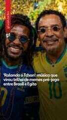 'Ralando o Tchan': a música que virou trilha de memes pré-jogo entre Brasil e Egito
