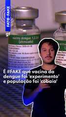É #FAKE que vacina da dengue foi aplicada como 'experimento' e usou população como 'cobaia